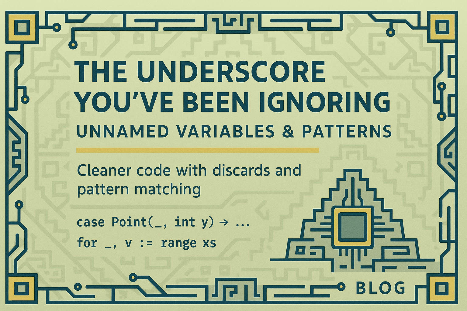 The Underscore You’ve Been Ignoring: Unnamed Variables & Patterns